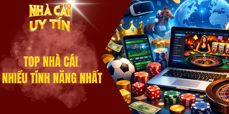 Top nhà cái nhiều tính năng nhất